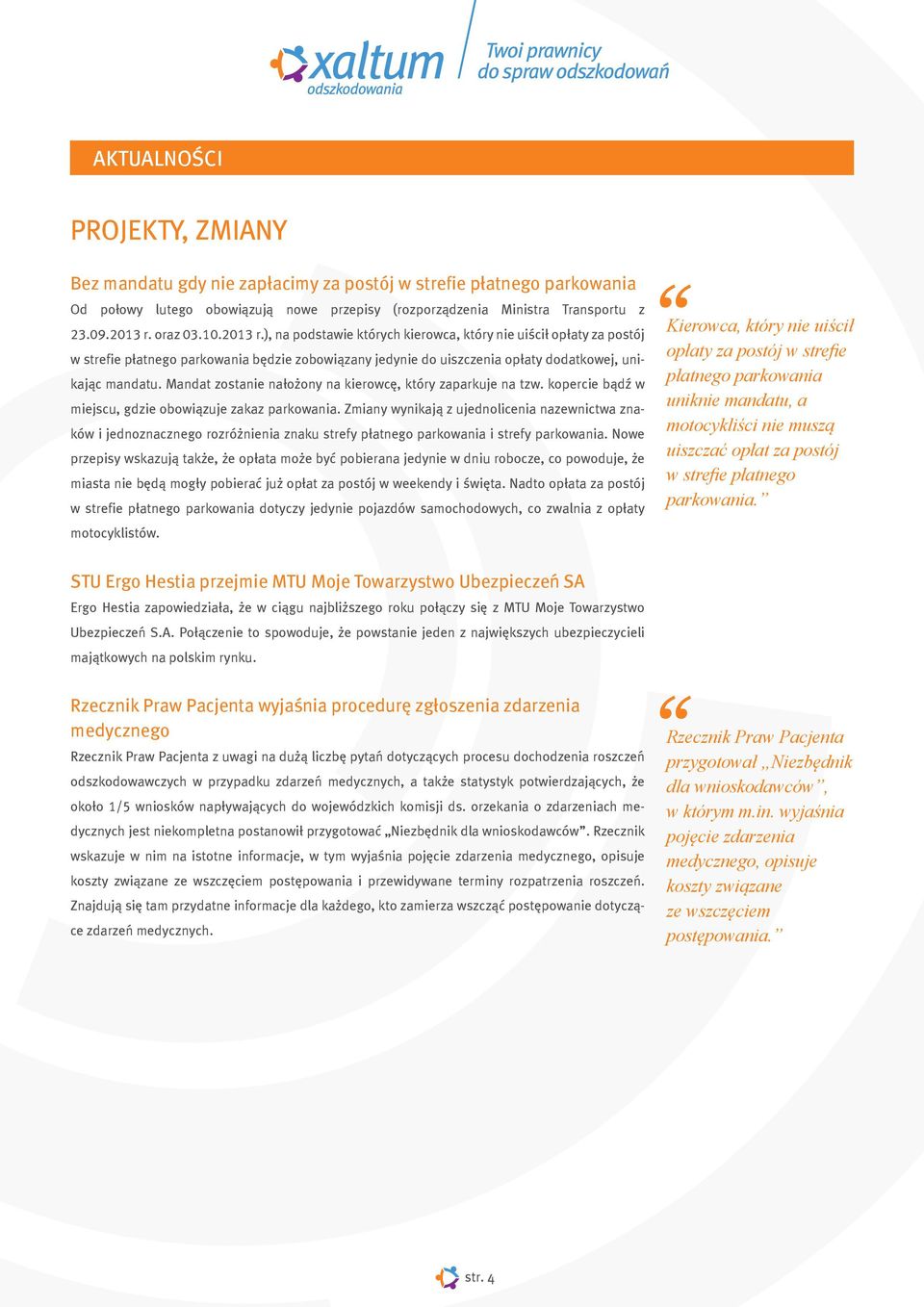 Mandat zostanie na³o ony na kierowcê, który zaparkuje na tzw. kopercie b¹dÿ w miejscu, gdzie obowi¹zuje zakaz parkowania.