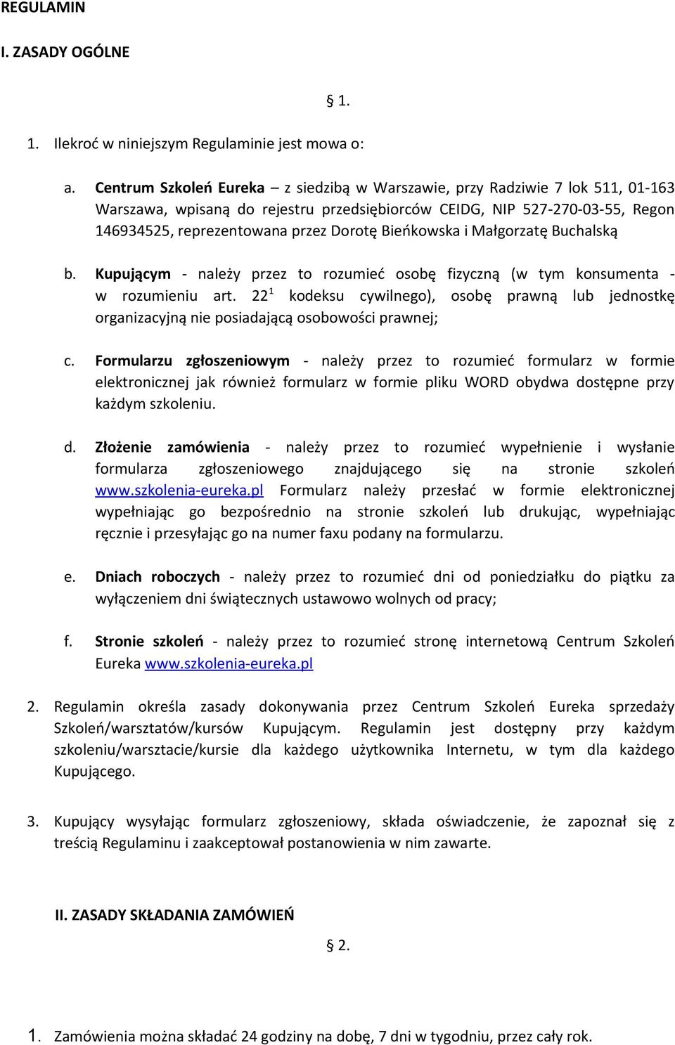 Bieńkowska i Małgorzatę Buchalską b. Kupującym - należy przez to rozumieć osobę fizyczną (w tym konsumenta - w rozumieniu art.