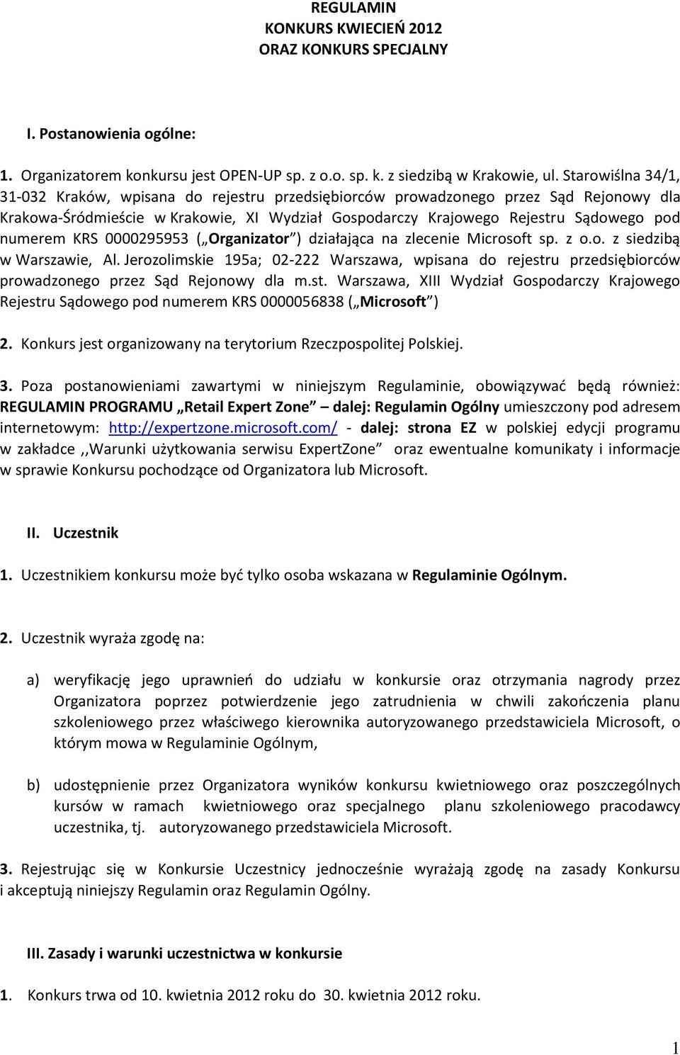 KRS 0000295953 ( Organizator ) działająca na zlecenie Microsoft sp. z o.o. z siedzibą w Warszawie, Al.