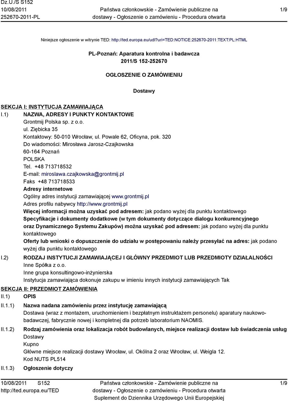 1) NAZWA, ADRESY I PUNKTY KONTAKTOWE Grontmij Polska sp. z o.o. ul. Ziębicka 35 Kontaktowy: 50-010 Wrocław, ul. Powale 62, Oficyna, pok.