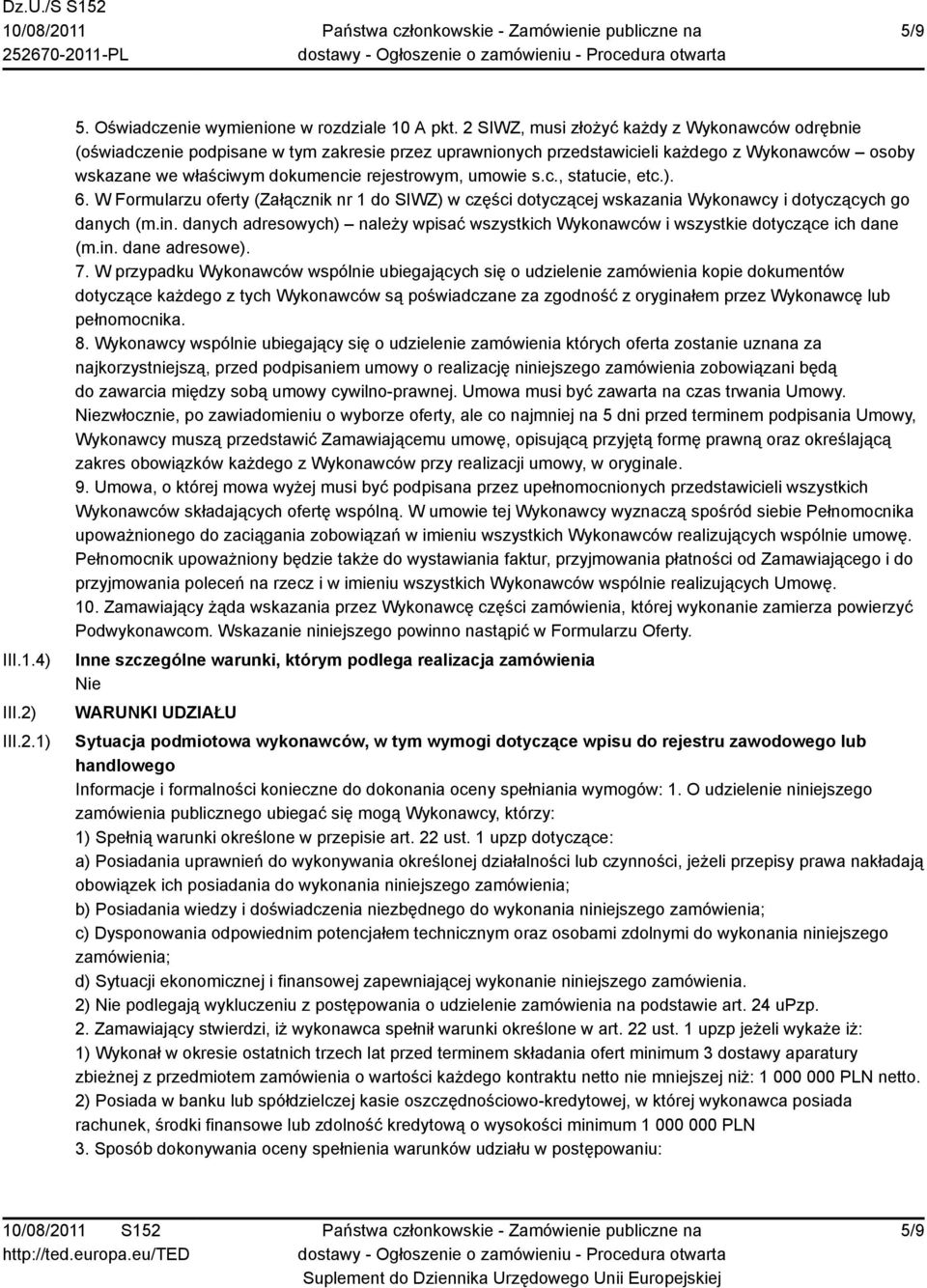 umowie s.c., statucie, etc.). 6. W Formularzu oferty (Załącznik nr 1 do SIWZ) w części dotyczącej wskazania Wykonawcy i dotyczących go danych (m.in.