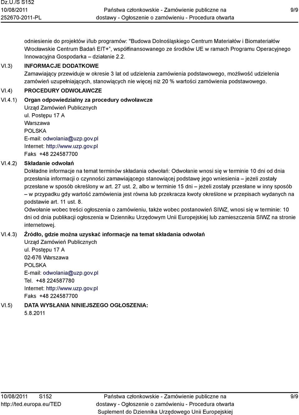 5) odniesienie do projektów i/lub programów: "Budowa Dolnośląskiego Centrum Materiałów i Biomateriałów Wrocławskie Centrum Badań EIT+, współfinansowanego ze środków UE w ramach Programu Operacyjnego