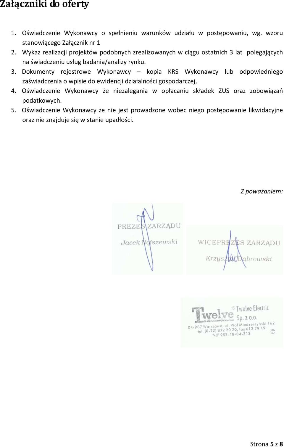 lat polegających na świadczeniu usług badania/analizy rynku. 3.