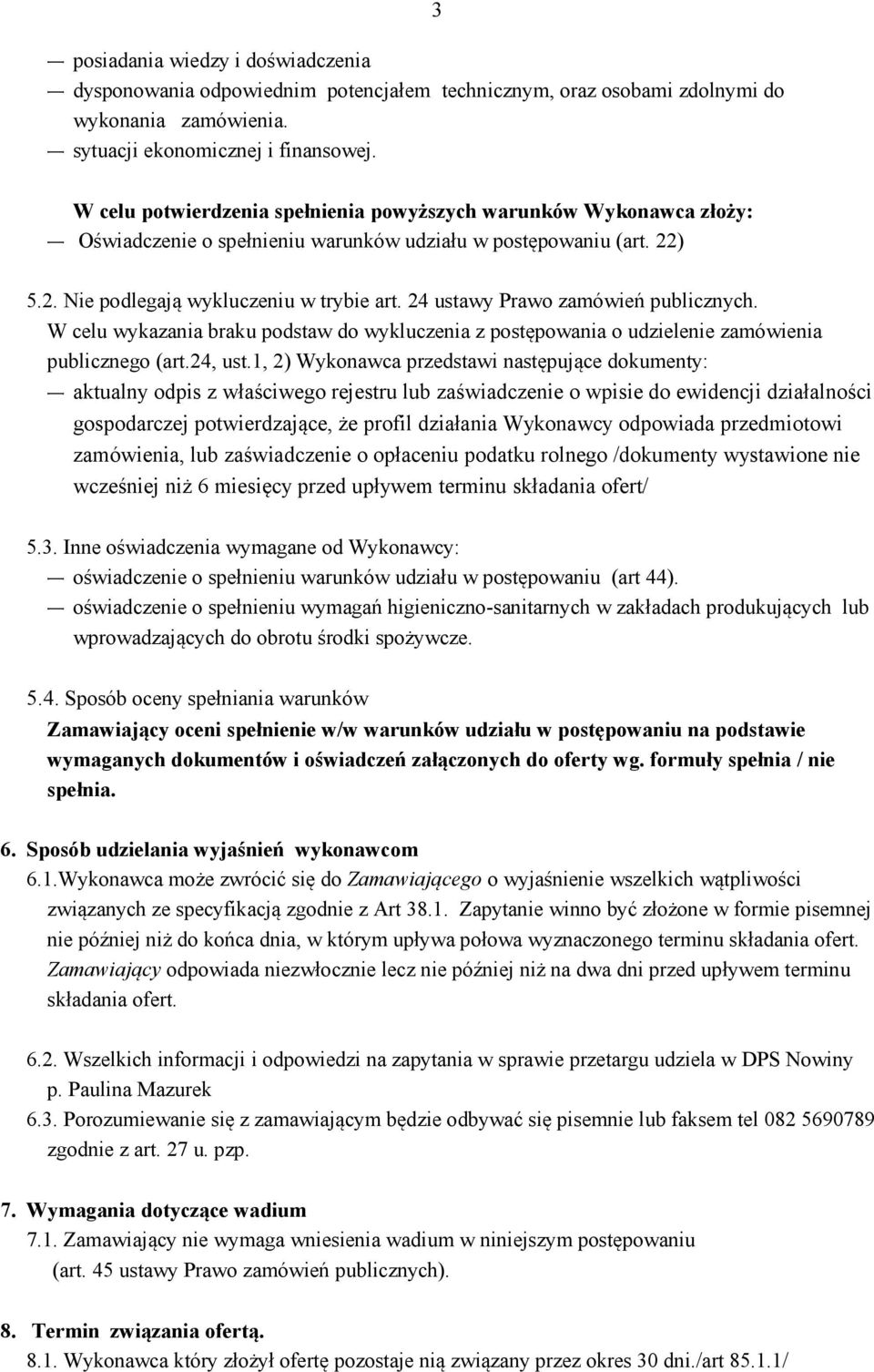 24 ustawy Prawo zamówień publicznych. W celu wykazania braku podstaw do wykluczenia z postępowania o udzielenie zamówienia publicznego (art.24, ust.