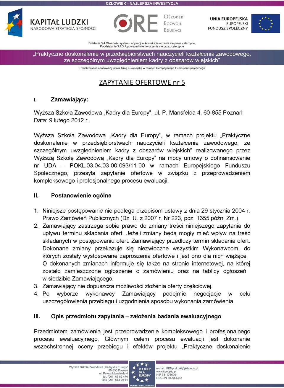 realizowanego przez Wyższą Szkołę Zawodową Kadry dla Europy na mocy umowy o dofinansowanie nr UDA POKL.03.04.