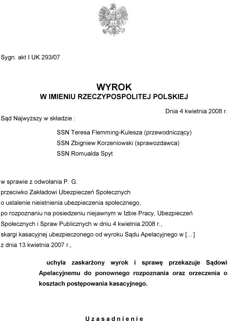 przeciwko Zakładowi Ubezpieczeń Społecznych o ustalenie nieistnienia ubezpieczenia społecznego, po rozpoznaniu na posiedzeniu niejawnym w Izbie Pracy, Ubezpieczeń Społecznych i Spraw