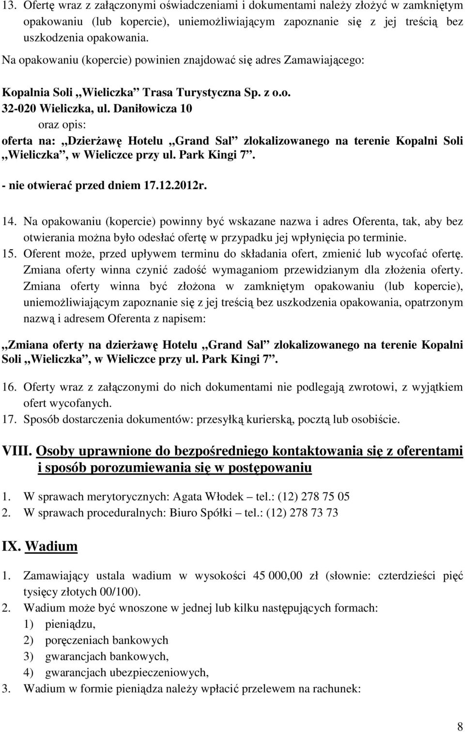 Daniłowicza 10 oraz opis: oferta na: DzierŜawę Hotelu Grand Sal zlokalizowanego na terenie Kopalni Soli Wieliczka, w Wieliczce przy ul. Park Kingi 7. - nie otwierać przed dniem 17.12.2012r. 14.