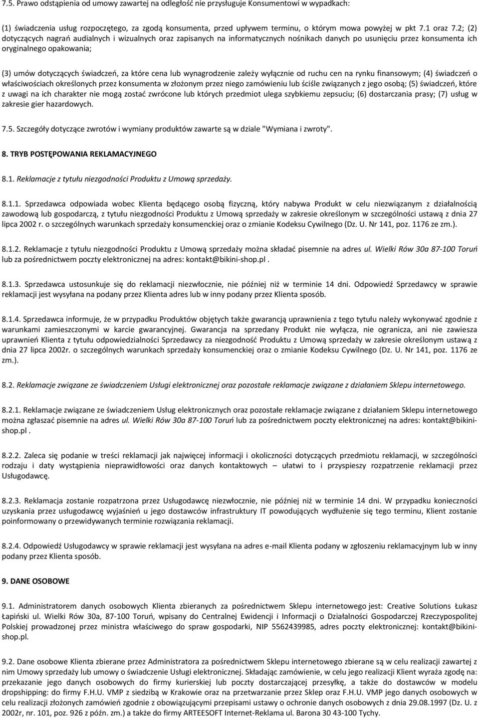 2; (2) dotyczących nagrań audialnych i wizualnych oraz zapisanych na informatycznych nośnikach danych po usunięciu przez konsumenta ich oryginalnego opakowania; (3) umów dotyczących świadczeń, za