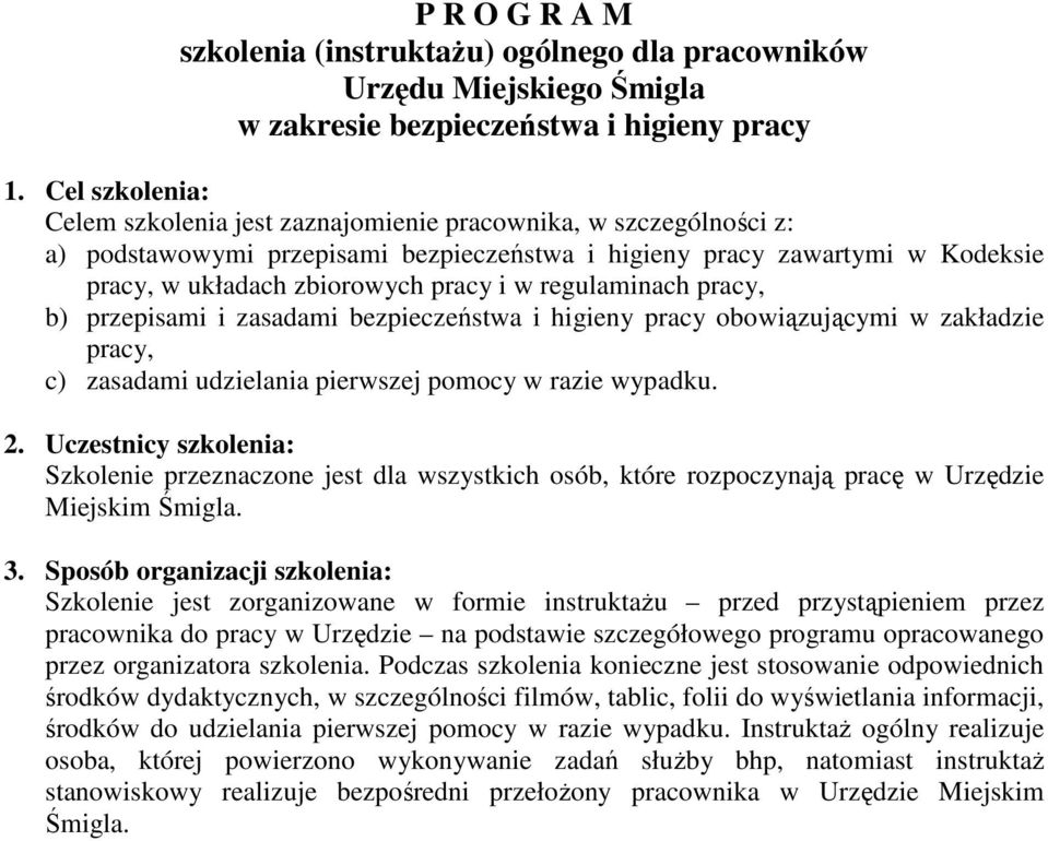 regulaminach pracy, b) przepisami i zasadami bezpieczeństwa i higieny pracy obowiązującymi w zakładzie pracy, c) zasadami udzielania pierwszej pomocy w razie wypadku. 2.