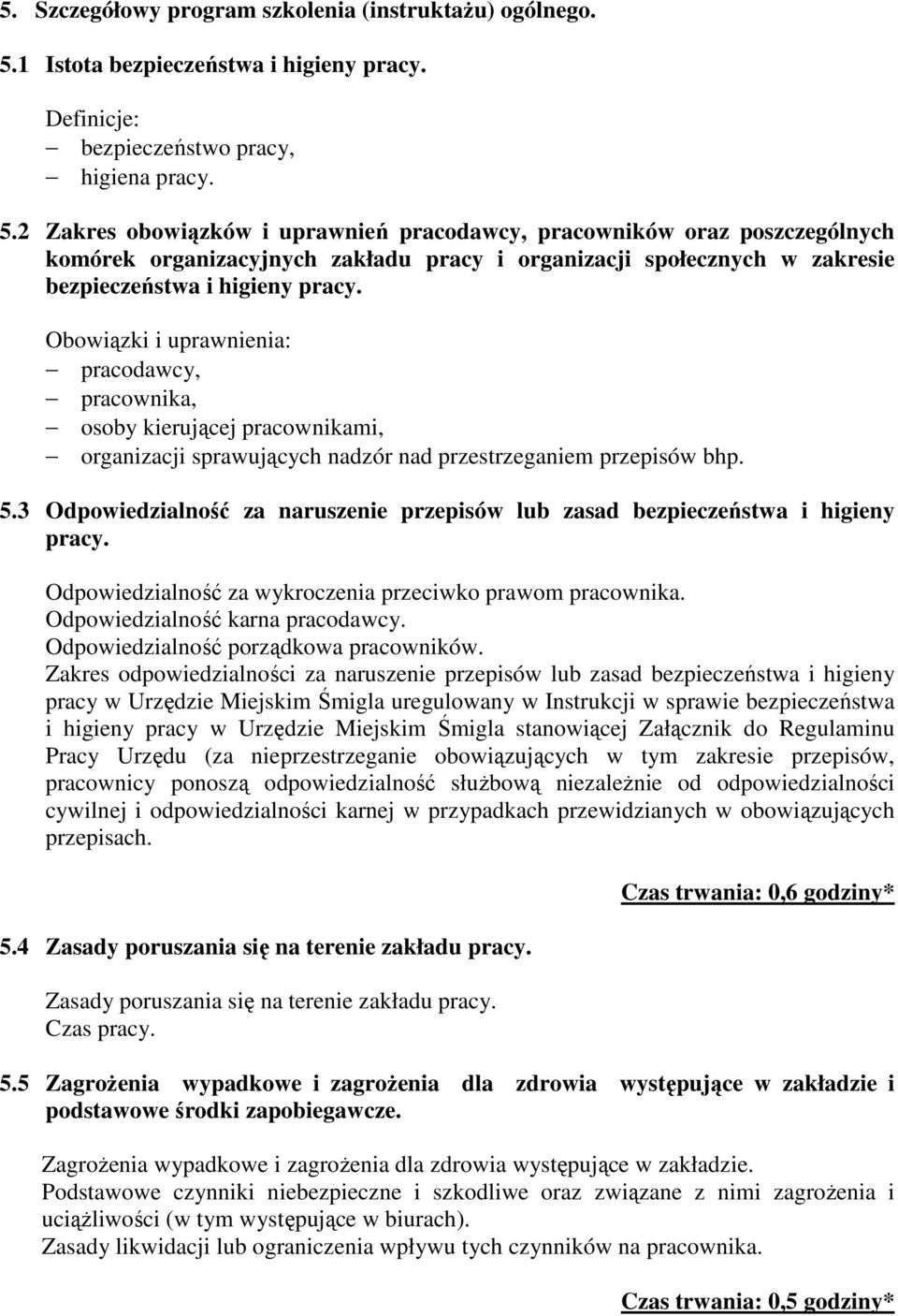 2 Zakres obowiązków i uprawnień pracodawcy, pracowników oraz poszczególnych komórek organizacyjnych zakładu pracy i organizacji społecznych w zakresie bezpieczeństwa i higieny pracy.