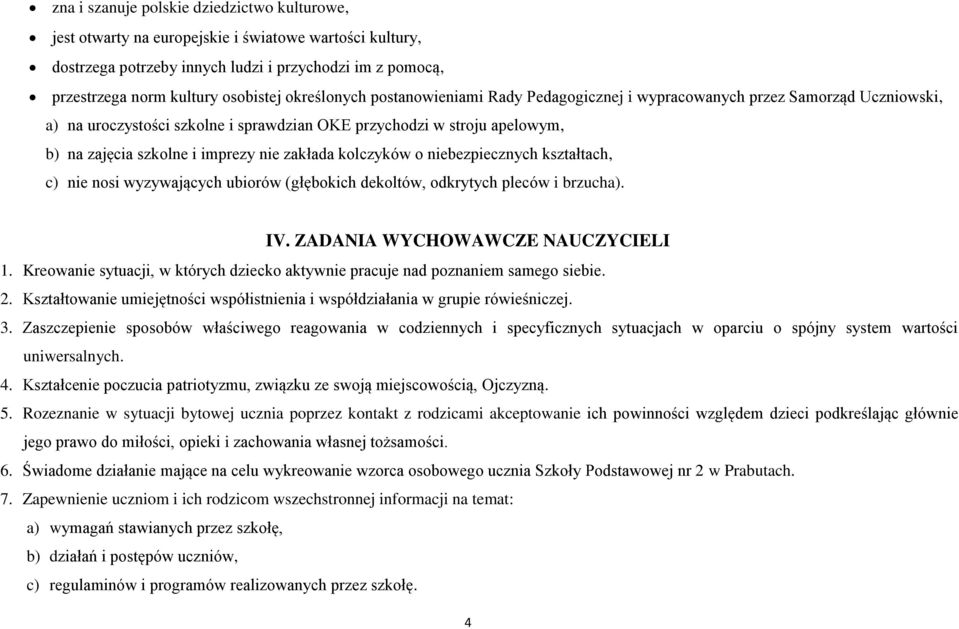 zakłada kolczyków o niebezpiecznych kształtach, c) nie nosi wyzywających ubiorów (głębokich dekoltów, odkrytych pleców i brzucha). IV. ZADANIA WYCHOWAWCZE NAUCZYCIELI 1.