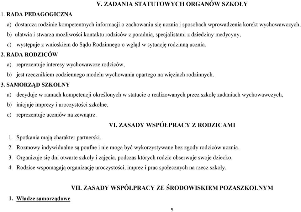 specjalistami z dziedziny medycyny, c) występuje z wnioskiem do Sądu Rodzinnego o wgląd w sytuację rodzinną ucznia. 2.