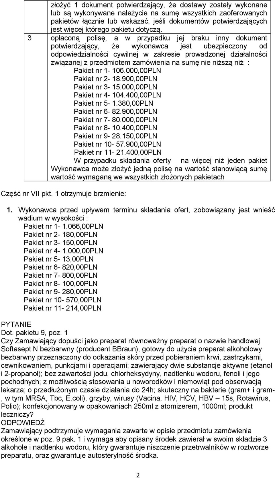 3 opłaconą polisę, a w przypadku jej braku inny dokument potwierdzający, że wykonawca jest ubezpieczony od odpowiedzialności cywilnej w zakresie prowadzonej działalności związanej z przedmiotem