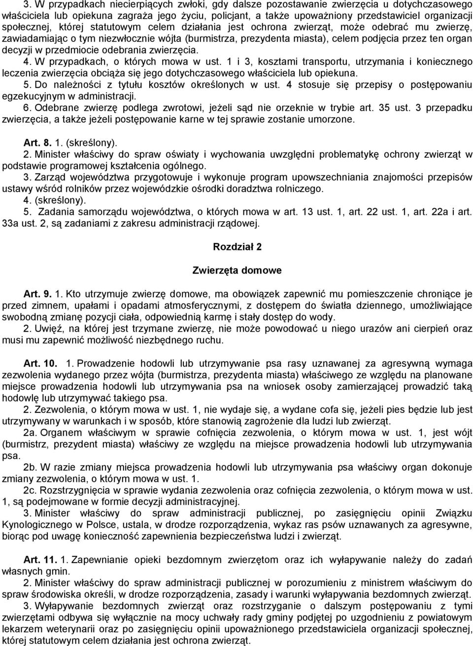 decyzji w przedmiocie odebrania zwierzęcia. 4. W przypadkach, o których mowa w ust.