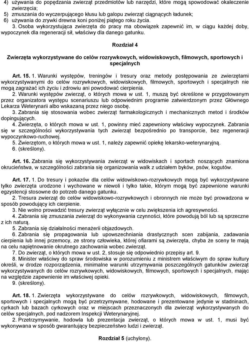 Rozdział 4 Zwierzęta wykorzystywane do celów rozrywkowych, widowiskowych, filmowych, sportowych i specjalnych Art. 15