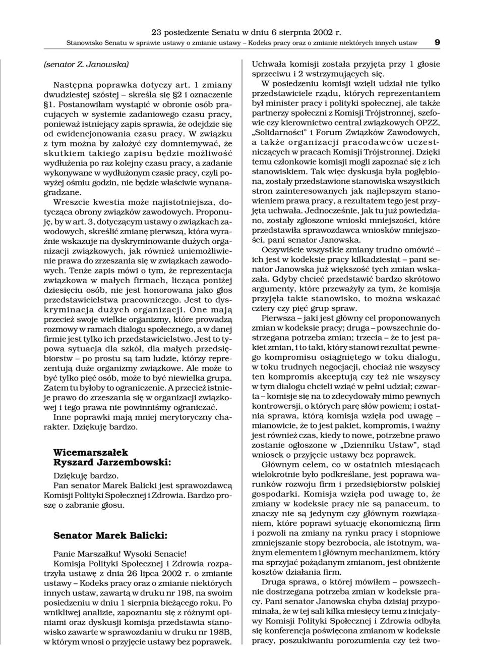 Postanowi³am wyst¹piæ w obronie osób pracuj¹cych w systemie zadaniowego czasu pracy, poniewa istniej¹cy zapis sprawia, e odejdzie siê od ewidencjonowania czasu pracy.