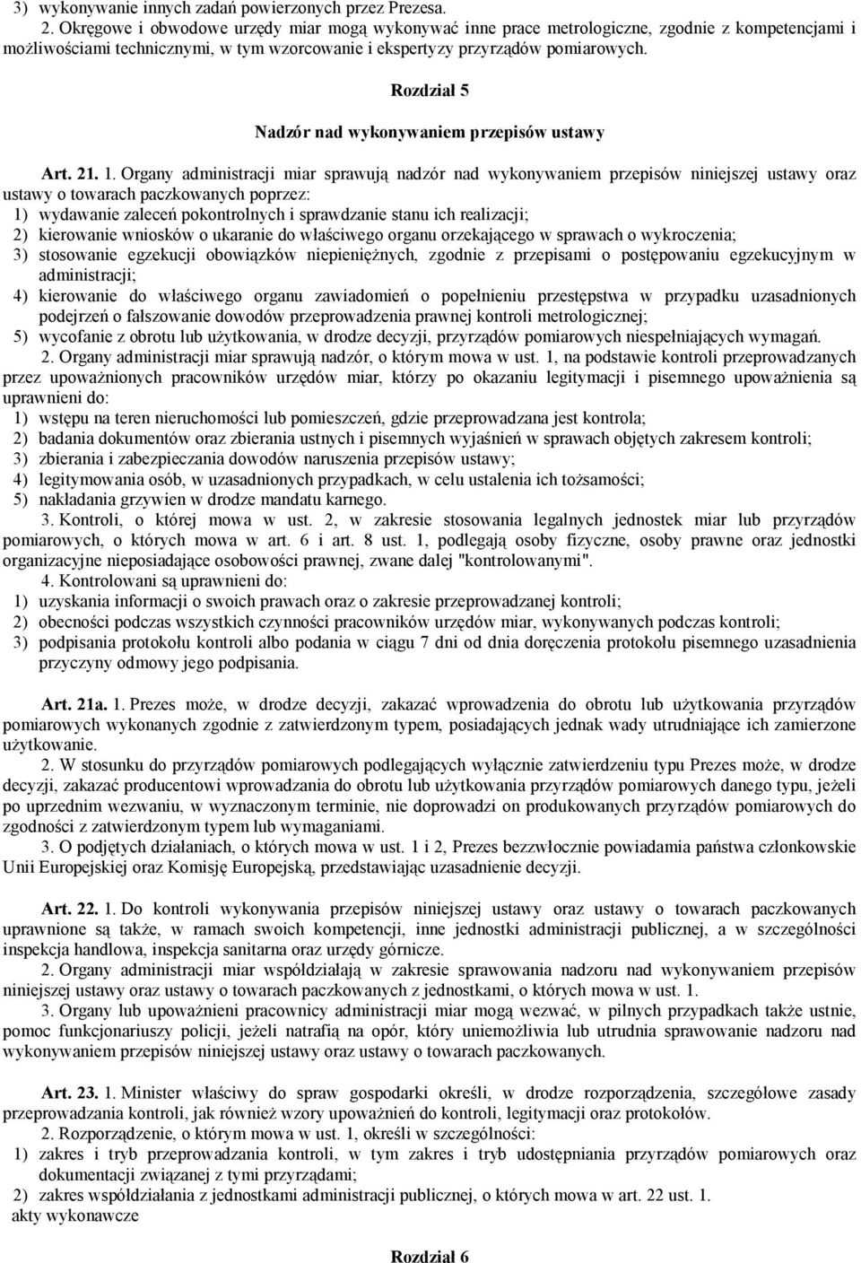 Rozdział 5 Nadzór nad wykonywaniem przepisów ustawy Art. 21. 1.