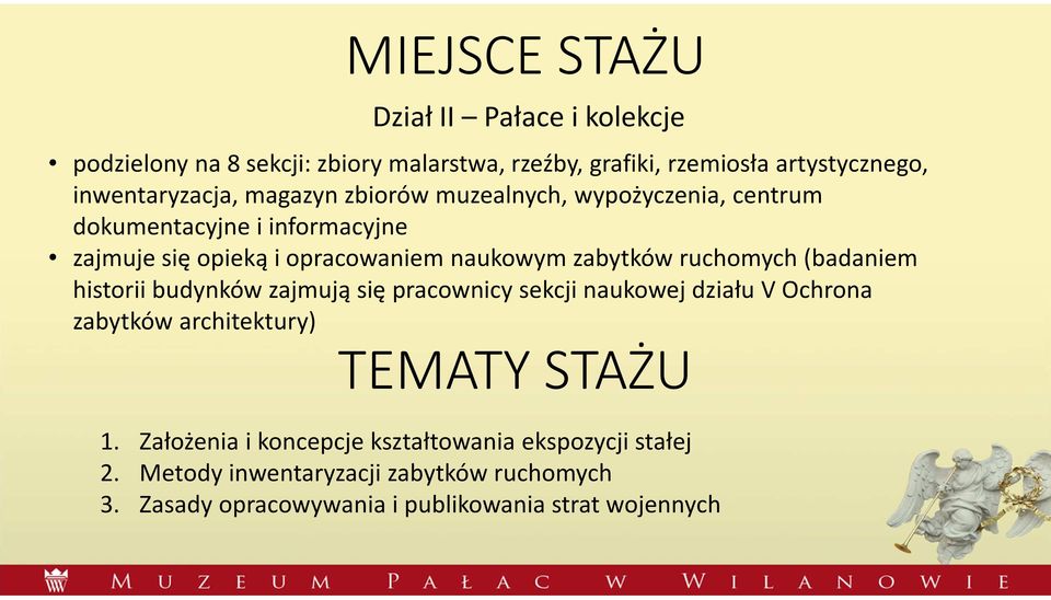 zabytków ruchomych (badaniem historii budynków zajmują się pracownicy sekcji naukowej działu V Ochrona zabytków architektury) TEMATY STAŻU