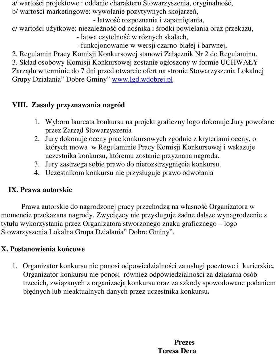 Regulamin Pracy Komisji Konkursowej stanowi Załącznik Nr 2 do Regulaminu. 3.