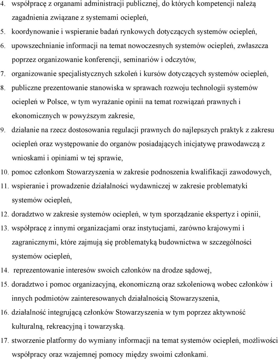 upowszechnianie informacji na temat nowoczesnych systemów ociepleń, zwłaszcza poprzez organizowanie konferencji, seminariów i odczytów, 7.