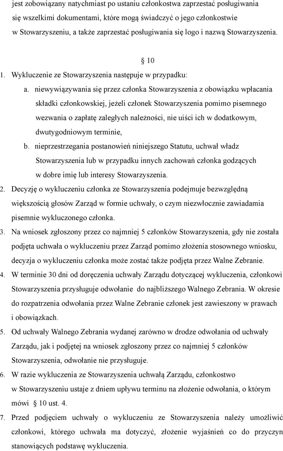 niewywiązywania się przez członka Stowarzyszenia z obowiązku wpłacania składki członkowskiej, jeżeli członek Stowarzyszenia pomimo pisemnego wezwania o zapłatę zaległych należności, nie uiści ich w
