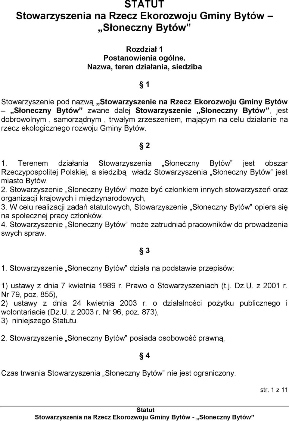 trwałym zrzeszeniem, mającym na celu działanie na rzecz ekologicznego rozwoju Gminy Bytów. 2 1.