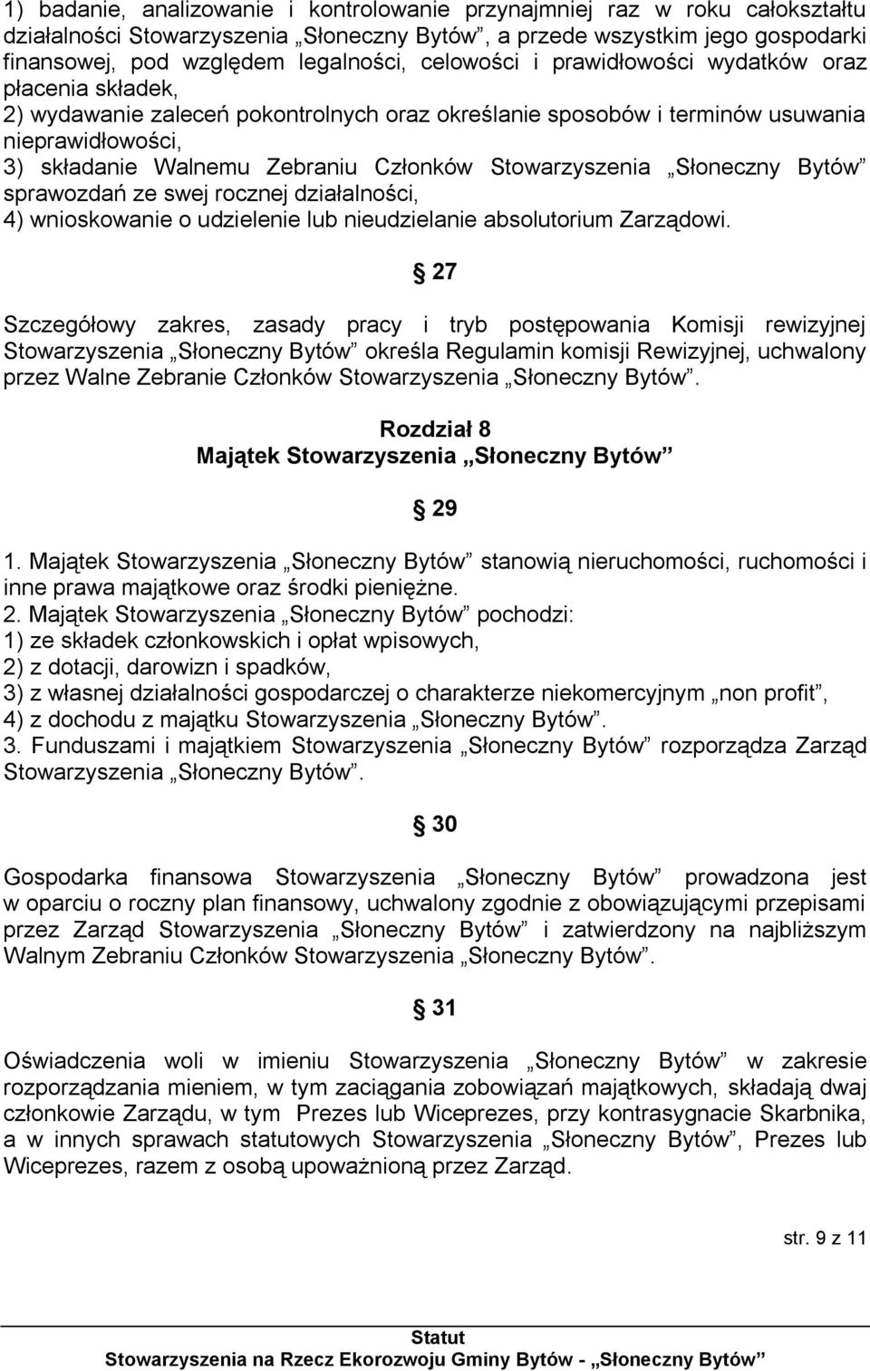 Stowarzyszenia Słoneczny Bytów sprawozdań ze swej rocznej działalności, 4) wnioskowanie o udzielenie lub nieudzielanie absolutorium Zarządowi.
