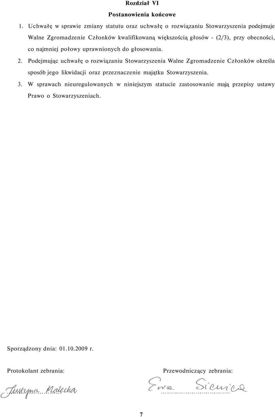 - (2/3), przy obecności, co najmniej połowy uprawnionych do głosowania. 2.