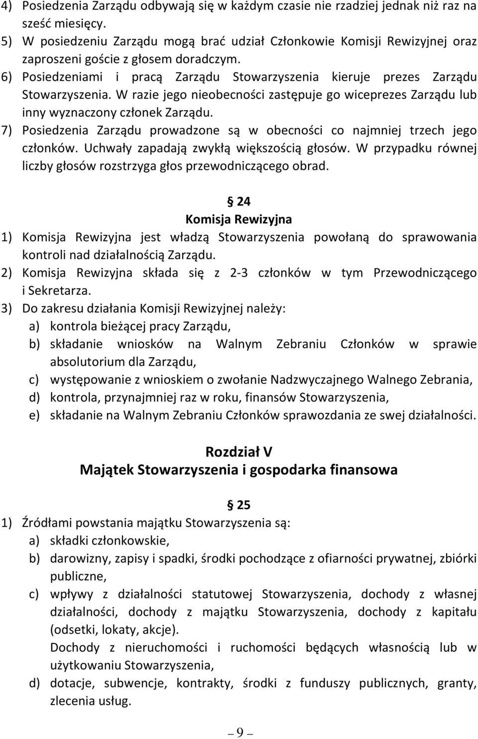 6) Posiedzeniami i pracą Zarządu Stowarzyszenia kieruje prezes Zarządu Stowarzyszenia. W razie jego nieobecności zastępuje go wiceprezes Zarządu lub inny wyznaczony członek Zarządu.