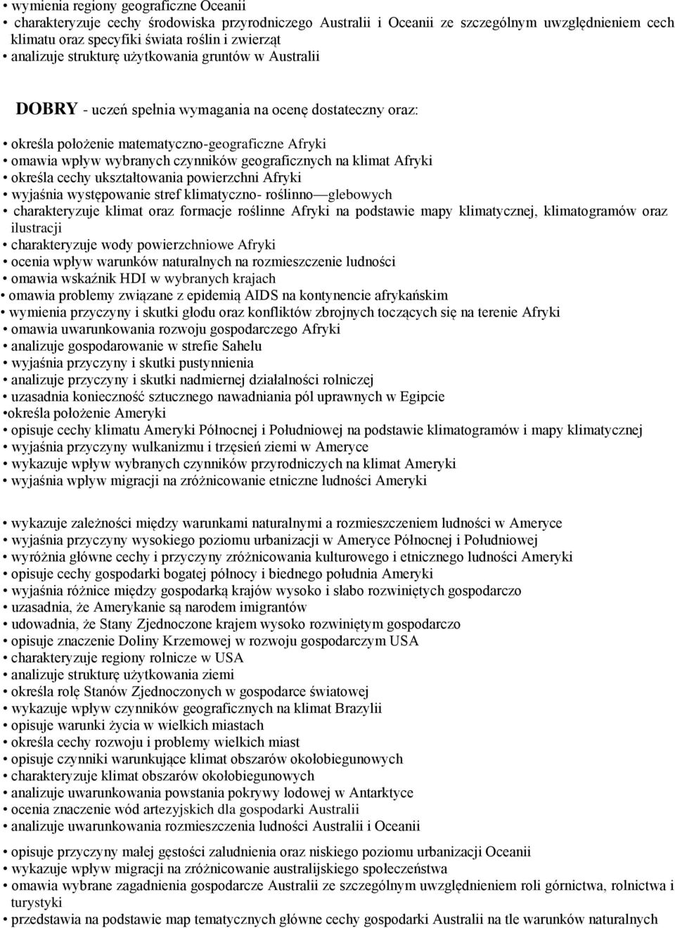 na klimat Afryki określa cechy ukształtowania powierzchni Afryki wyjaśnia występowanie stref klimatyczno- roślinno glebowych charakteryzuje klimat oraz formacje roślinne Afryki na podstawie mapy