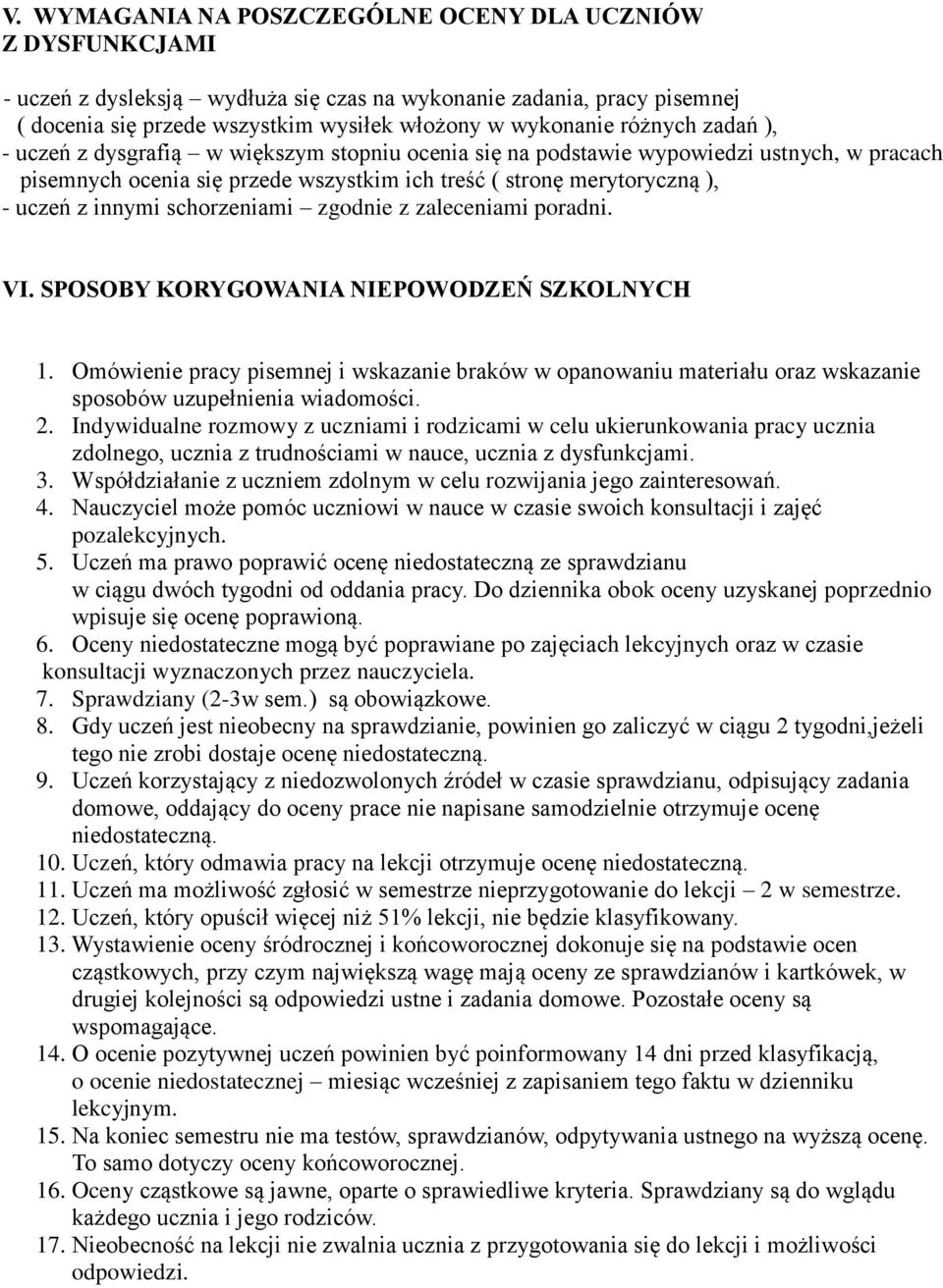 schorzeniami zgodnie z zaleceniami poradni. VI. SPOSOBY KORYGOWANIA NIEPOWODZEŃ SZKOLNYCH 1.