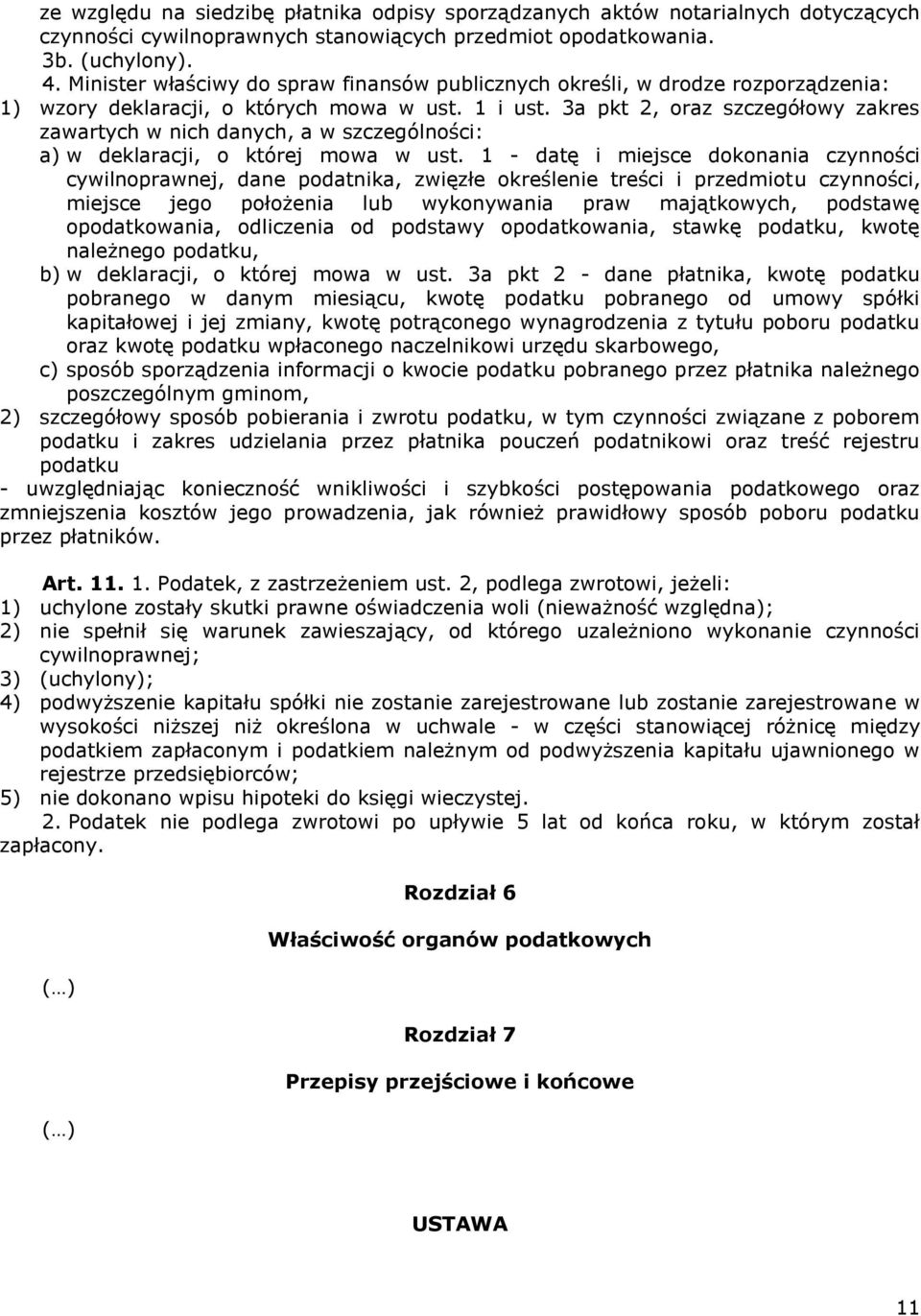 3a pkt 2, oraz szczegółowy zakres zawartych w nich danych, a w szczególności: a) w deklaracji, o której mowa w ust.