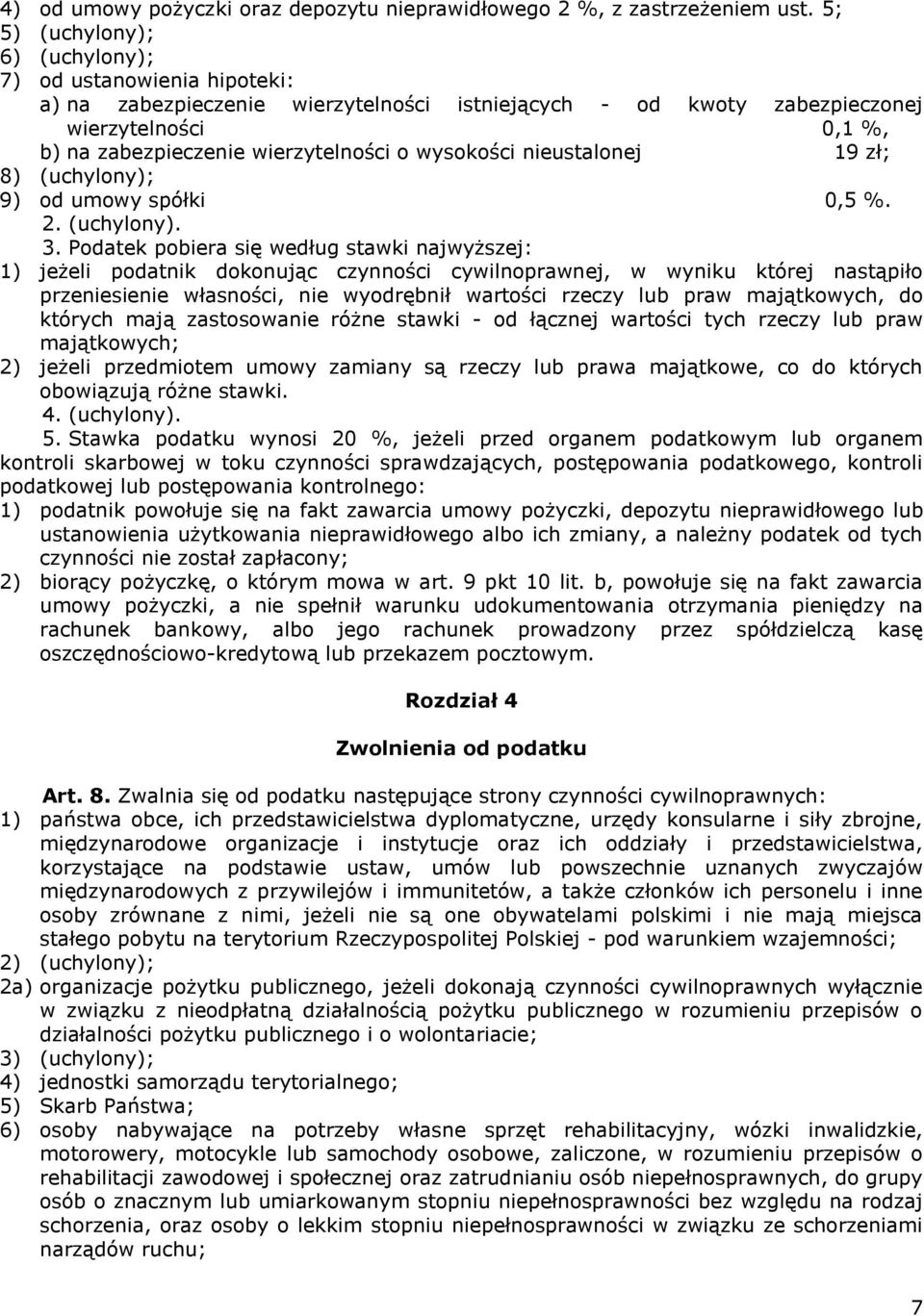 wysokości nieustalonej 19 zł; 8) (uchylony); 9) od umowy spółki 0,5 %. 2. (uchylony). 3.