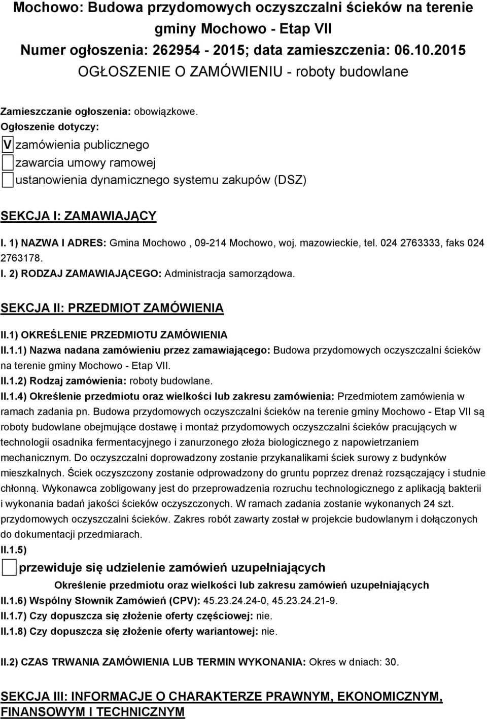 Ogłoszenie dotyczy: V zamówienia publicznego zawarcia umowy ramowej ustanowienia dynamicznego systemu zakupów (DSZ) SEKCJA I: ZAMAWIAJĄCY I. 1) NAZWA I ADRES: Gmina Mochowo, 09-214 Mochowo, woj.