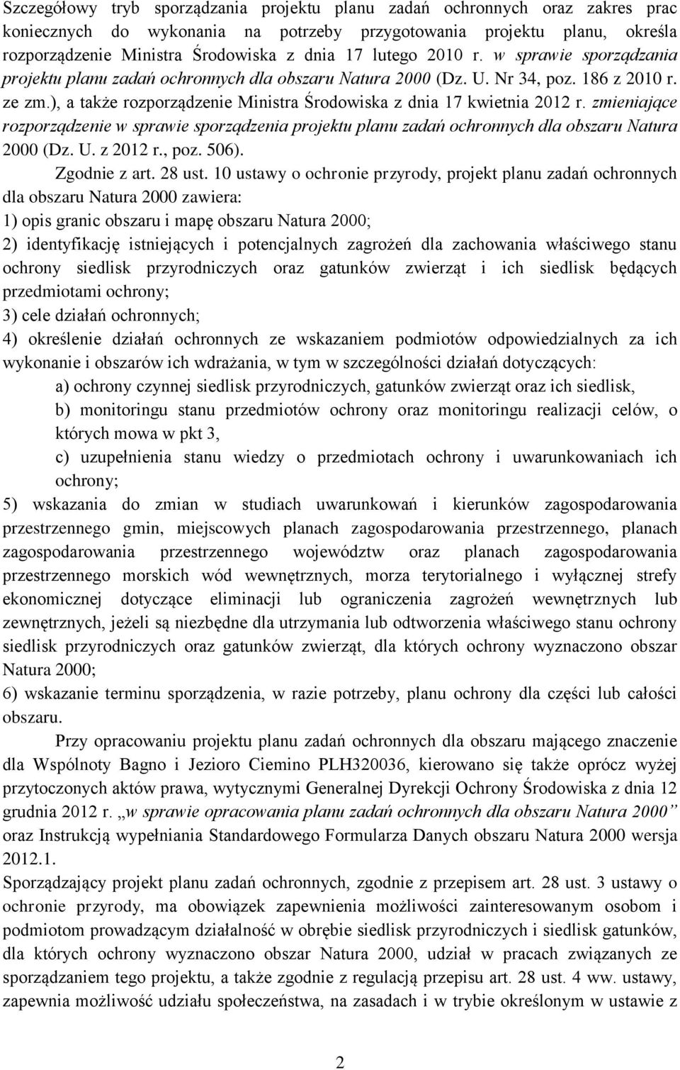 ), a także rozporządzenie Ministra Środowiska z dnia 17 kwietnia 2012 r. zmieniające rozporządzenie w sprawie sporządzenia projektu planu zadań ochronnych dla obszaru Natura 2000 (Dz. U. z 2012 r.