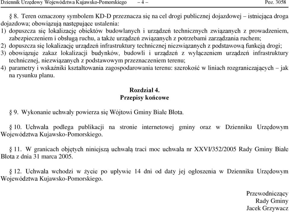 urządzeń technicznych związanych z prowadzeniem, zabezpieczeniem i obsługą ruchu, a także urządzeń związanych z potrzebami zarządzania ruchem; 2) dopuszcza się lokalizację urządzeń infrastruktury