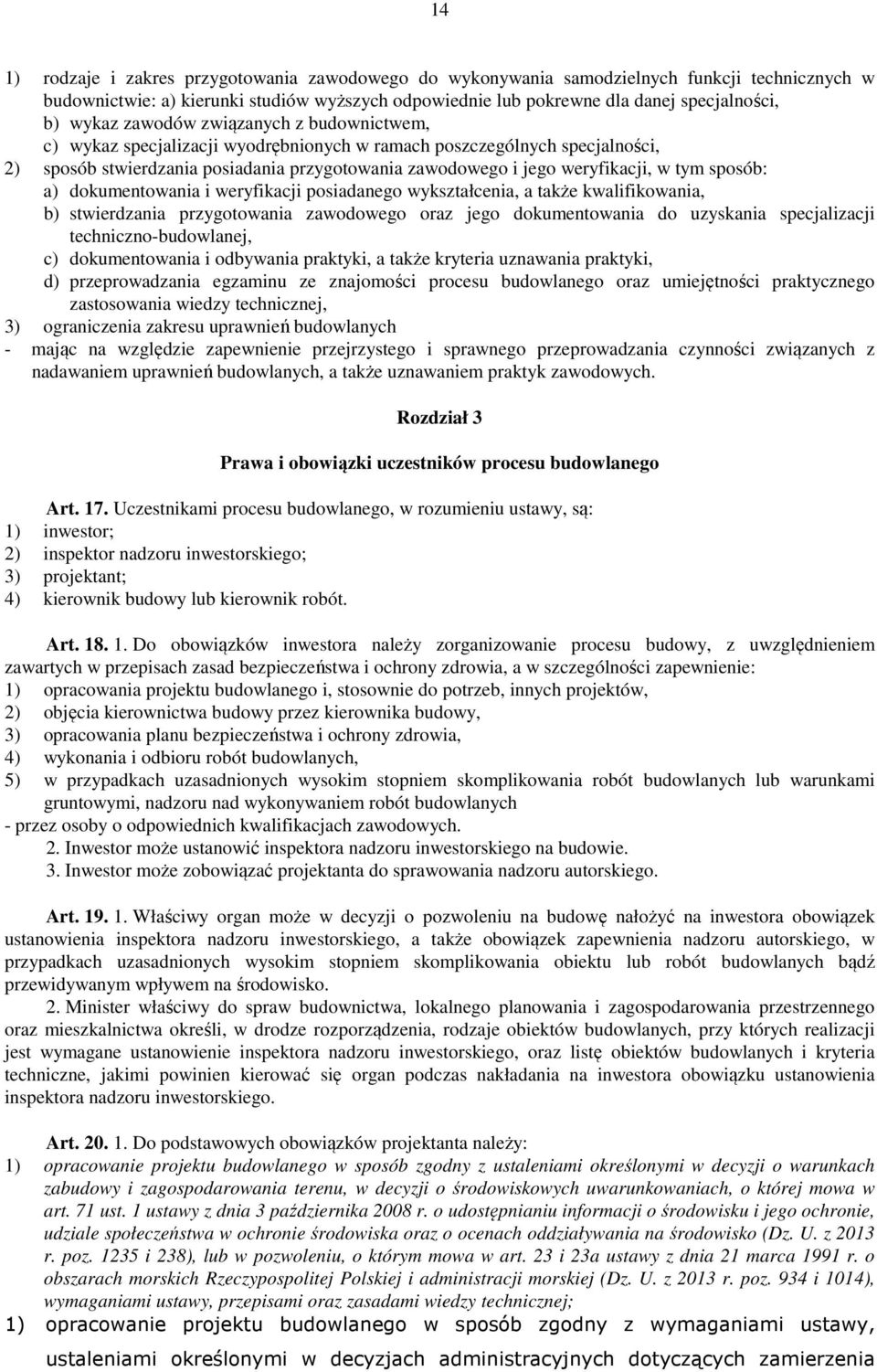 tym sposób: a) dokumentowania i weryfikacji posiadanego wykształcenia, a także kwalifikowania, b) stwierdzania przygotowania zawodowego oraz jego dokumentowania do uzyskania specjalizacji