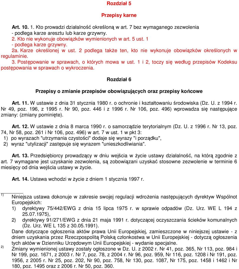 Postępowanie w sprawach, o których mowa w ust. 1 i 2, toczy się według przepisów Kodeksu postępowania w sprawach o wykroczenia.