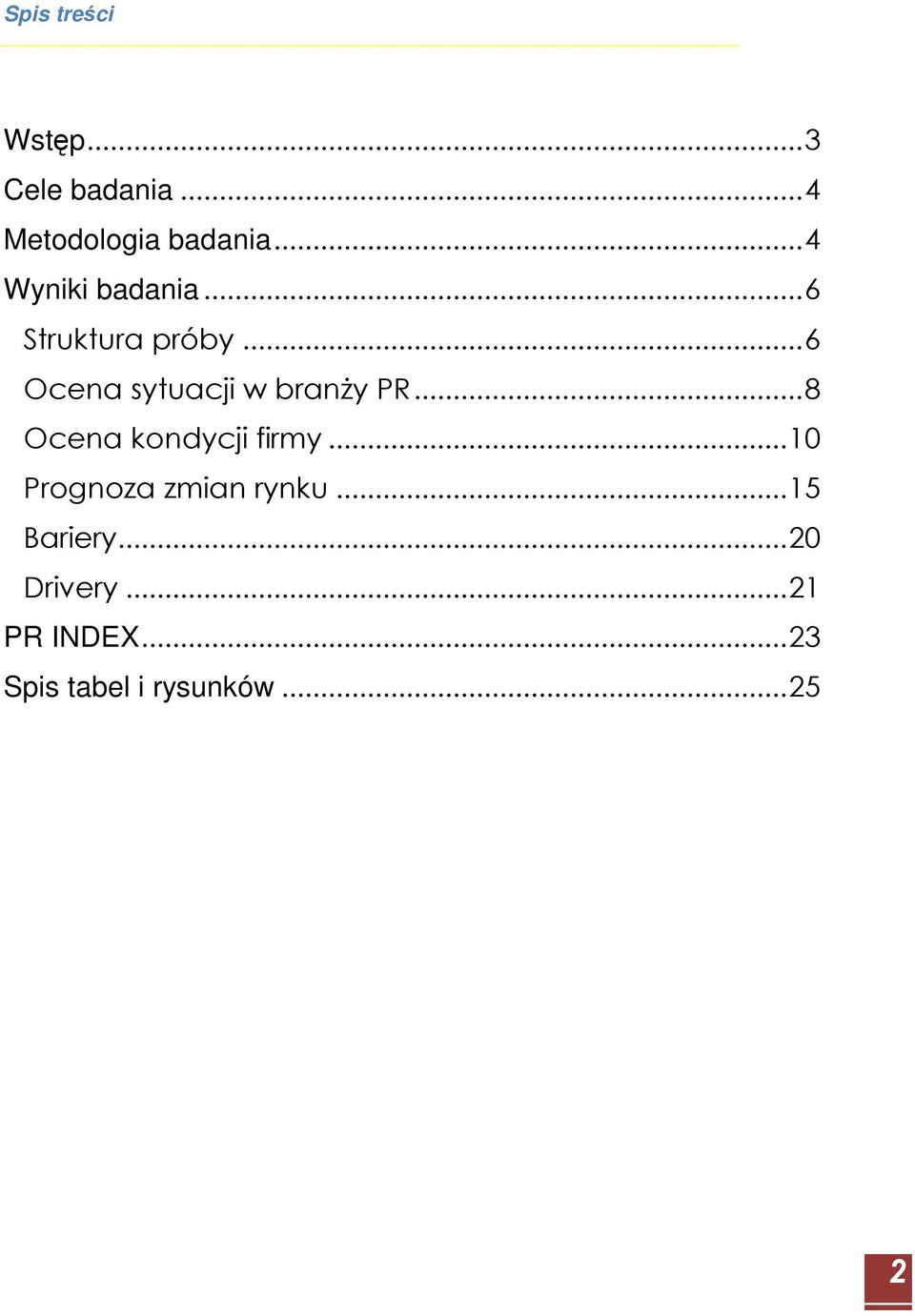 ..6 Ocena sytuacji w branŝy PR...8 Ocena kondycji firmy.