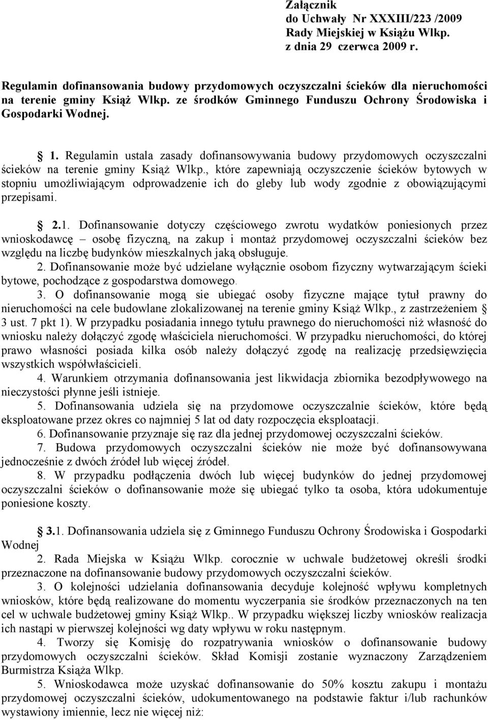 , które zapewniają oczyszczenie ścieków bytowych w stopniu umożliwiającym odprowadzenie ich do gleby lub wody zgodnie z obowiązującymi przepisami. 2.1.