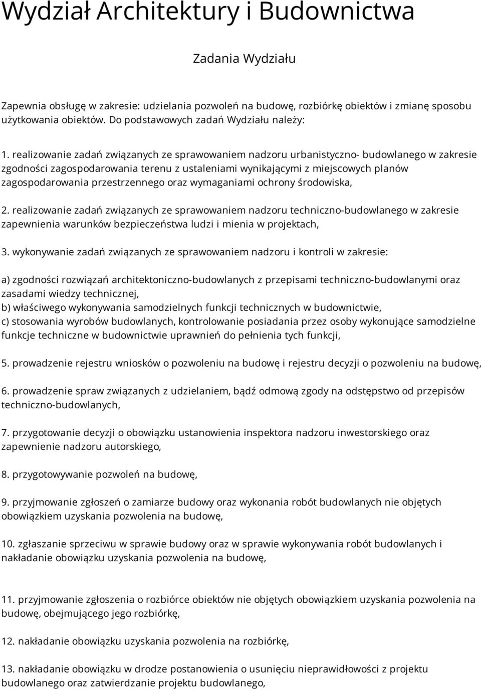 realizowanie zadań związanych ze sprawowaniem nadzoru urbanistyczno- budowlanego w zakresie zgodności zagospodarowania terenu z ustaleniami wynikającymi z miejscowych planów zagospodarowania