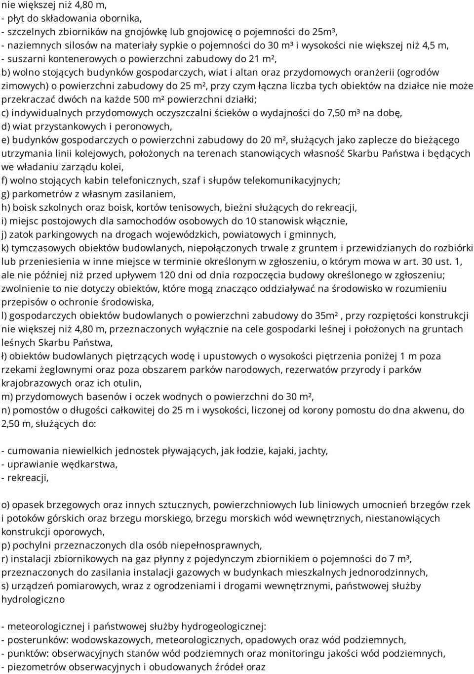 powierzchni zabudowy do 25 m², przy czym łączna liczba tych obiektów na działce nie może przekraczać dwóch na każde 500 m² powierzchni działki; c) indywidualnych przydomowych oczyszczalni ścieków o