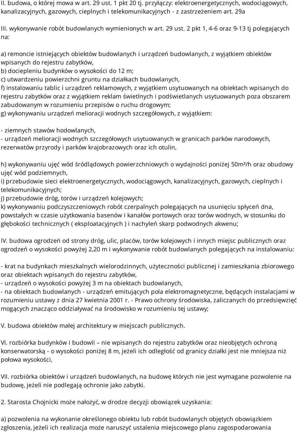 2 pkt 1, 4-6 oraz 9-13 tj polegających na: a) remoncie istniejących obiektów budowlanych i urządzeń budowlanych, z wyjątkiem obiektów wpisanych do rejestru zabytków, b) dociepleniu budynków o