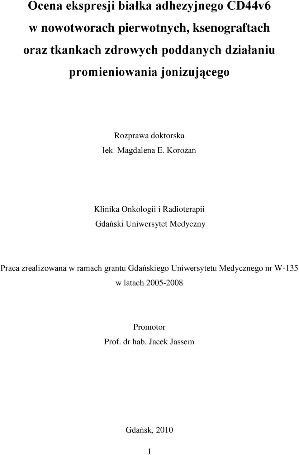 Korożan Klinika Onkologii i Radioterapii Gdański Uniwersytet Medyczny Praca zrealizowana w ramach