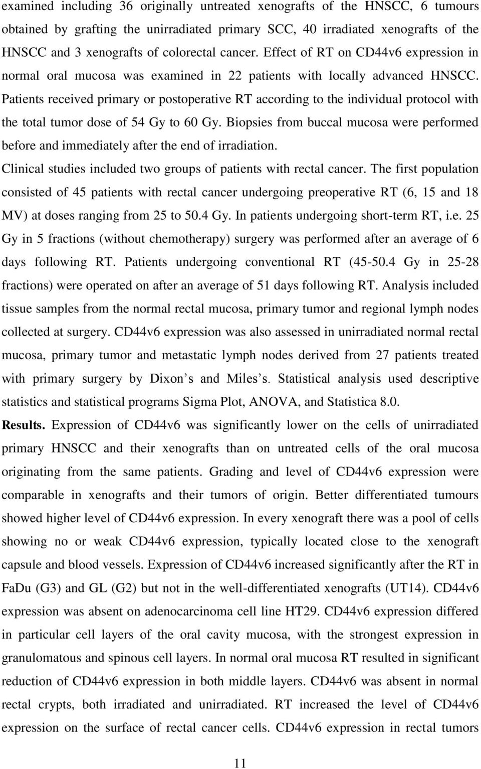 Patients received primary or postoperative RT according to the individual protocol with the total tumor dose of 54 Gy to 60 Gy.