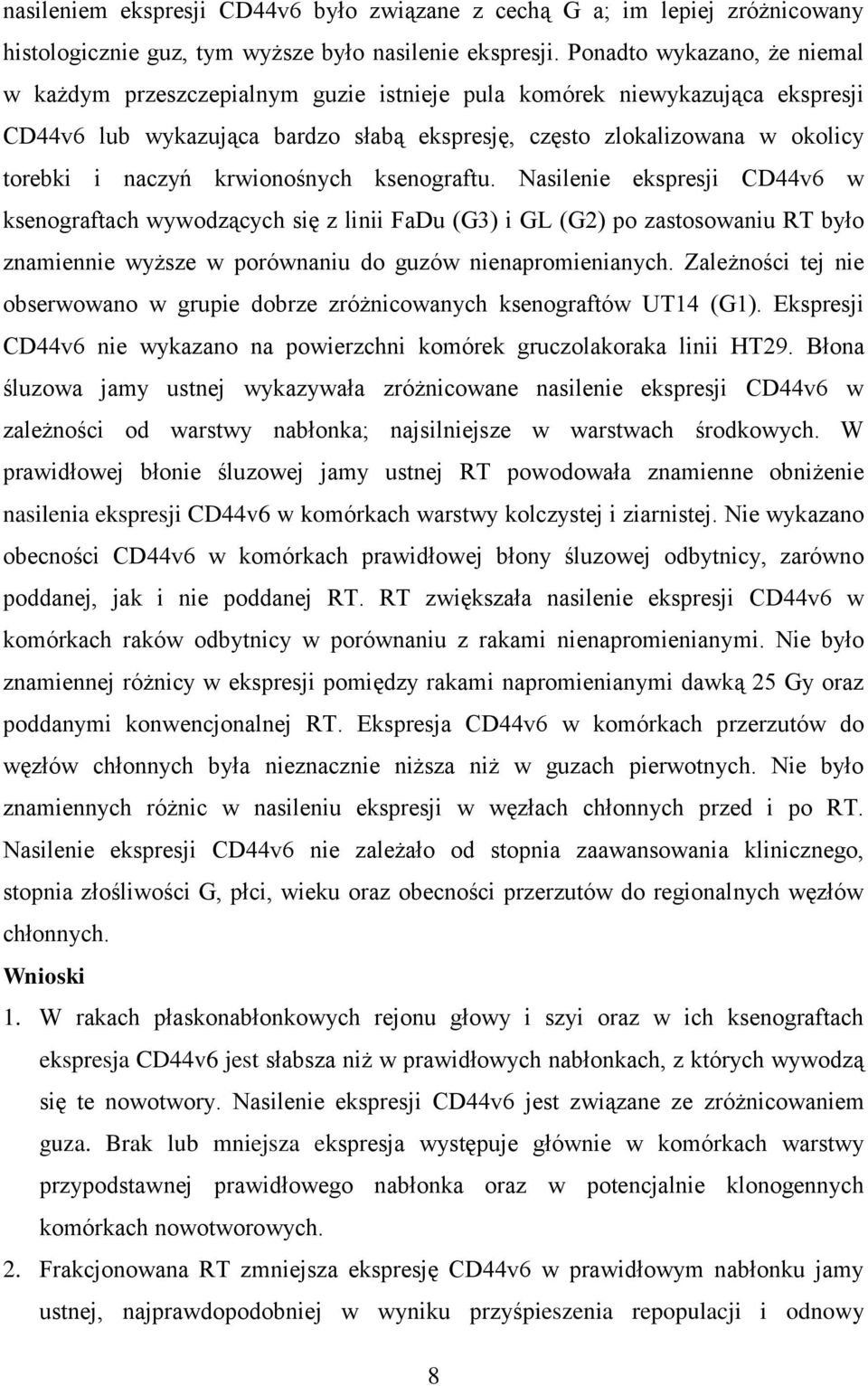krwionośnych ksenograftu. Nasilenie ekspresji CD44v6 w ksenograftach wywodzących się z linii FaDu (G3) i GL (G2) po zastosowaniu RT było znamiennie wyższe w porównaniu do guzów nienapromienianych.