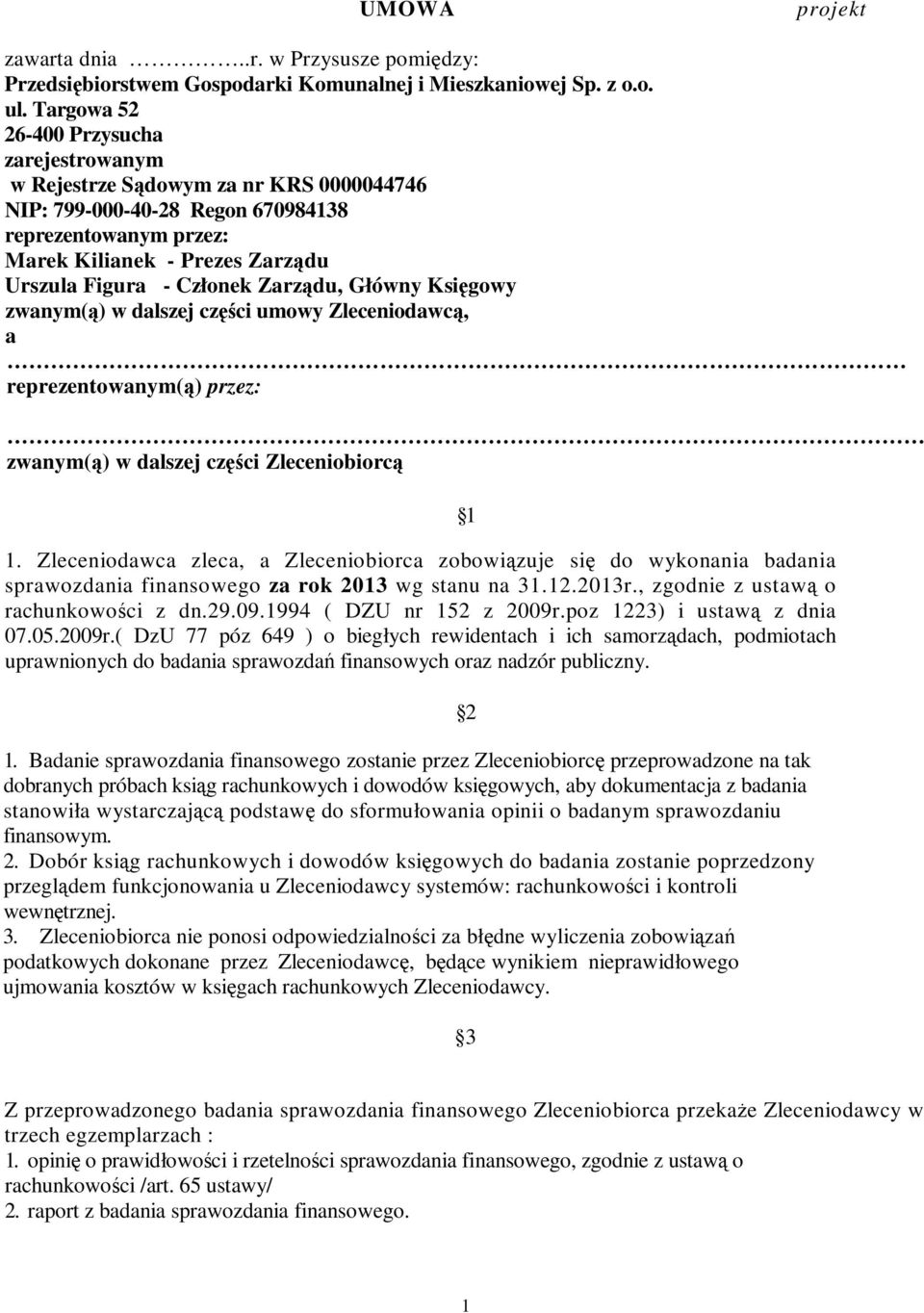 Zarządu, Główny Księgowy zwanym(ą) w dalszej części umowy Zleceniodawcą, a reprezentowanym(ą) przez: zwanym(ą) w dalszej części Zleceniobiorcą 1.