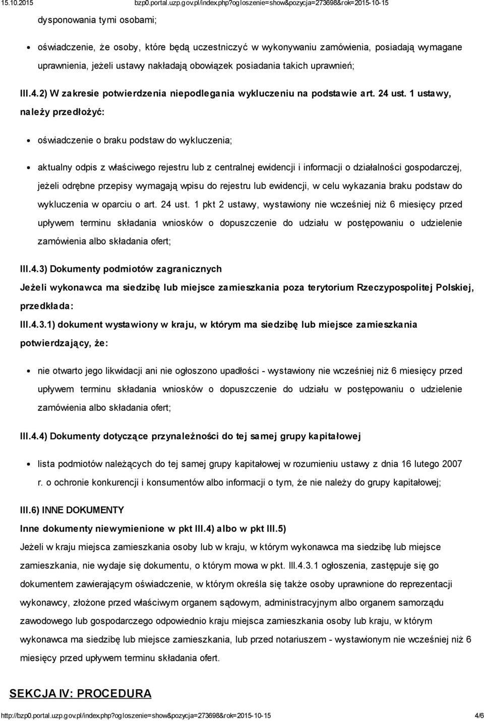 1 ustawy, należy przedłożyć: oświadczenie o braku podstaw do wykluczenia; aktualny odpis z właściwego rejestru lub z centralnej ewidencji i informacji o działalności gospodarczej, jeżeli odrębne