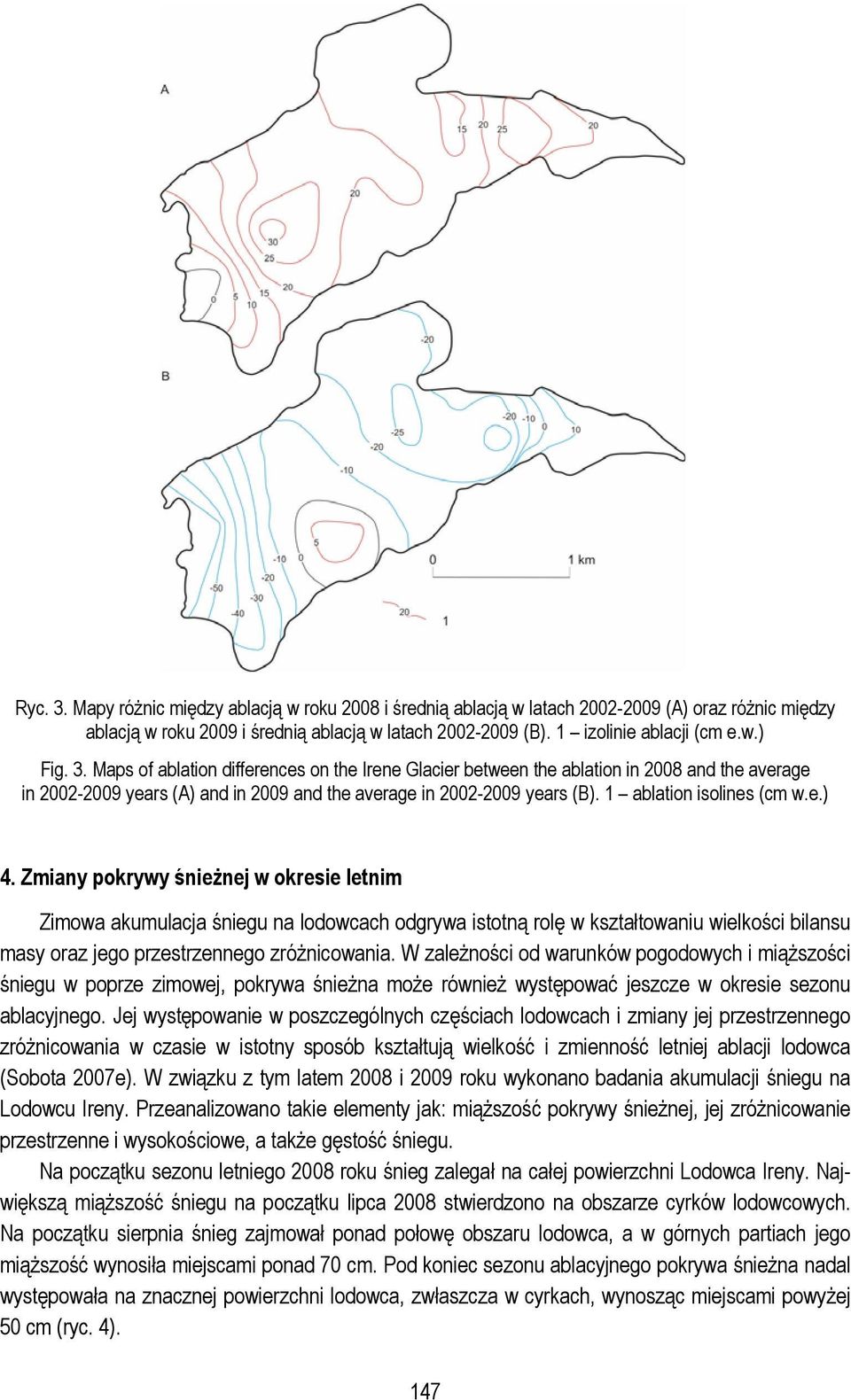 e.) 4. Zmiany pokrywy śnieżnej w okresie letnim Zimowa akumulacja śniegu na lodowcach odgrywa istotną rolę w kształtowaniu wielkości bilansu masy oraz jego przestrzennego zróżnicowania.