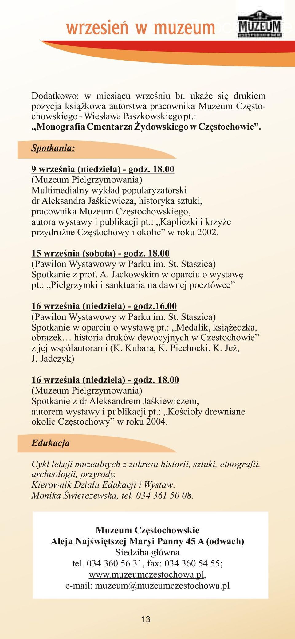 00 (Muzeum Pielgrzymowania) Multimedialny wyk³ad popularyzatorski dr Aleksandra Jaœkiewicza, historyka sztuki, pracownika Muzeum Czêstochowskiego, autora wystawy i publikacji pt.